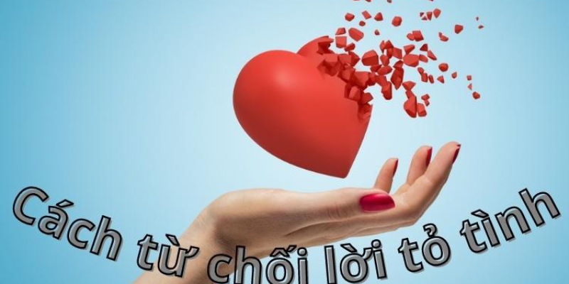 5 cách từ chối lời tỏ tình của con trai tinh tế nhất