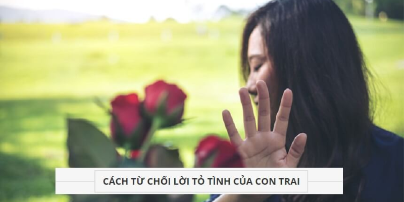 Những điều bạn cần tránh về cách từ chối lời tỏ tình của con trai
