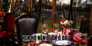 hẹn hò nên đi ăn ở đâu