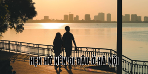 hẹn hò nên đi đâu ở hà nội